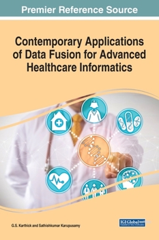 Hardcover Contemporary Applications of Data Fusion for Advanced Healthcare Informatics Book