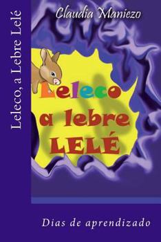 Paperback Leleco, a Lebre Lelé: Dias de aprendizado. [Portuguese] Book