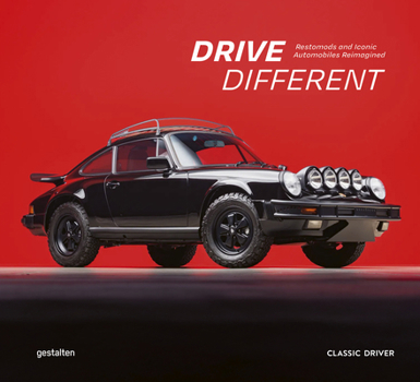 Hardcover Drive Different: Restomods and Iconic Automobiles Reimagined Book