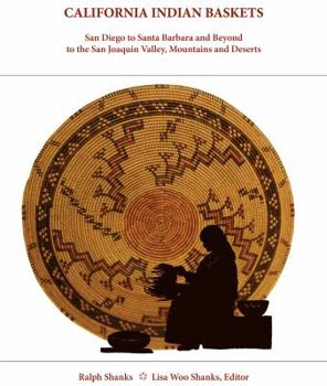 Hardcover California Indian Baskets: San Diego to Santa Barbara and Beyond to the San Joaquin Valley, Mountains and Deserts Book