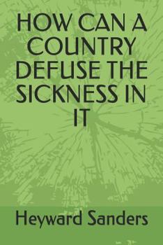 Paperback How Can a Country Defuse the Sickness in It Book