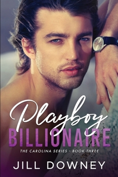 Playboy Billionaire - Book #3 of the Carolina Series