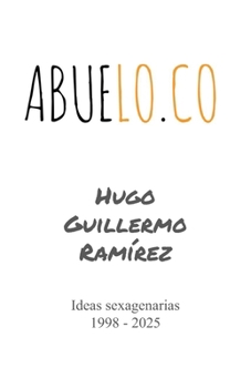 Paperback Abuelo.co: Ideas sexagenarias [Spanish] Book