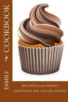 Paperback Family COOKBOOK: Recipes from Family and Friends that seem like Family! Book