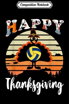 Composition Notebook: Happy Thanksgiving Turkey Volleyball For Volleyball Player  Journal/Notebook Blank Lined Ruled 6x9 100 Pages