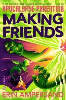 Making Friends: Apocalypse Parenting, Book Two