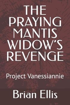 Paperback The Praying Mantis Widow's Revenge: Project Vanessiannie Book