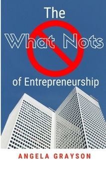 Paperback The What Nots of Entrepreneurship Book