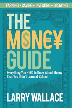 Paperback The Money Guide: Everything You NEED to Know About Money That You Didn't Learn at School! Book