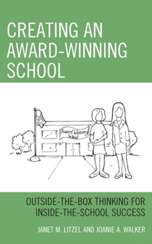 Paperback Creating an Award-Winning School: Outside-The-Box Thinking for Inside-The-School Success Book