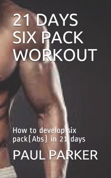 Paperback 21 Days Six Pack Workout: How to develop six pack(Abs) in 21 days Book