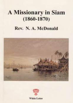 Paperback A Missionary in Siam (1860-1870) (Historical Reprints) Book