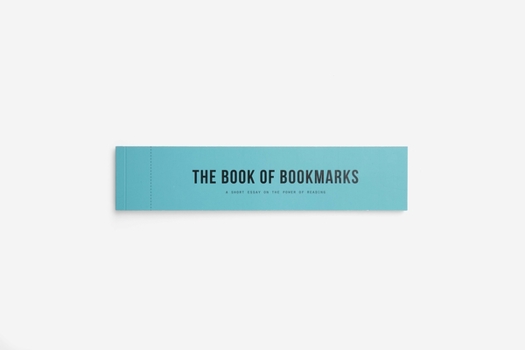 Misc. The Book of Bookmarks: A Short Essay on the Power of Reading Book