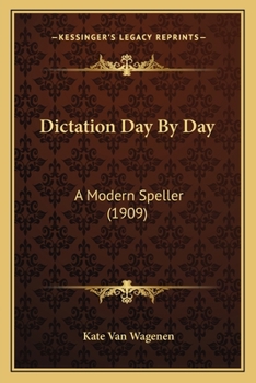 Paperback Dictation Day By Day: A Modern Speller (1909) Book