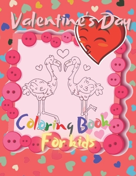 Paperback Valentine's Day for Kids Coloring Book: Fun Valentines Coloring Pages For Kids - Age 4-8 - Hearts, Sweets, Cherubs, Cute Animals and More! Book