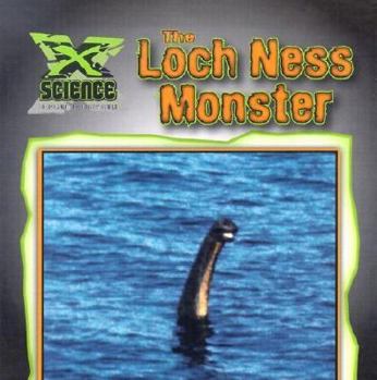 The Loch Ness Monster (X Science: An Imagination Library Series) - Book  of the X Science