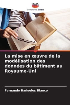 Paperback La mise en oeuvre de la modélisation des données du bâtiment au Royaume-Uni [French] Book
