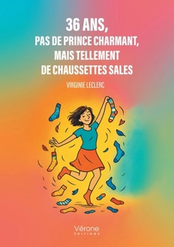Paperback 36 ans, pas de prince charmant, mais tellement de chaussettes sales [French] Book