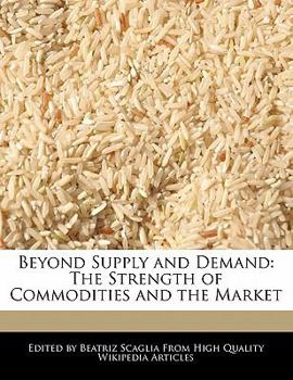 Paperback Beyond Supply and Demand: The Strength of Commodities and the Market Book