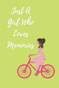 Just A Girl Who Loves Memories: 120pages notebook with matte cover best gift