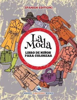 Paperback La Moda: Libro De Niños Para Colorear (Spanish Edition) [Spanish] Book