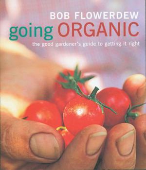 Hardcover Going Organic: The Good Gardener's Guide to Solving the Problems Book