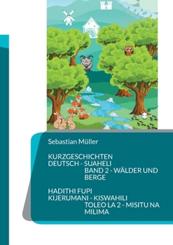 Paperback Kurzgeschichten Deutsch Suaheli Wälder und Berge: Hadithi fupi Kijerumani Kiswahili Hekaya za misitu na milima [German] Book