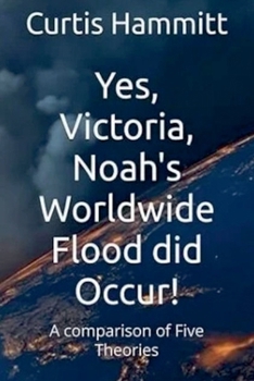 Yes, Victoria, Noah's Worldwide Flood did Occur? (Yes, Victoria Serieos)