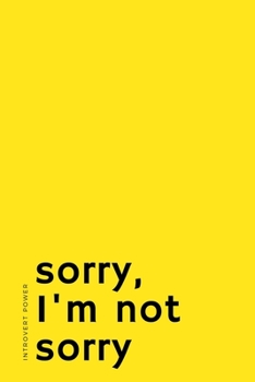 Paperback INTROVERT POWER Sorry, I'm not sorry: The secret strengths of INFJ personality Dot Grid Composition Notebook with Funny Quote Gifts for Introverts Book