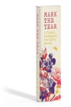 Misc. Mark the Year Bookmark Box: A Floral Bookmark for Each Month Book