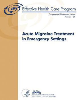 Paperback Acute Migraine Treatment in Emergency Settings: Comparative Effectiveness Review Number 84 Book