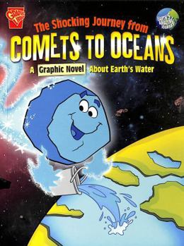 Paperback The Shocking Journey from Comets to Oceans: A Graphic Novel about Earth's Water (Earth's Amazing Journey) Book