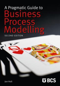 Paperback A Pragmatic Guide to Business Process Modelling (2nd Ed) Book