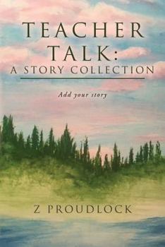 Paperback Teacher Talk: A Story Collection: Add Your Story Book