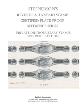 Paperback Steenerson's Revenue Taxpaid Stamp Certified Plate Proof Reference Series - Private Die Proprietary Stamps, 1898-1901 Book