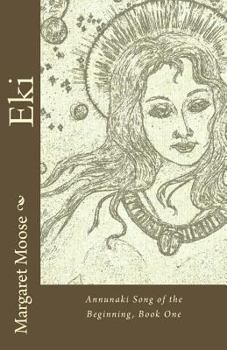 Paperback Eki: Annunaki Song of the Beginning, Book One Book
