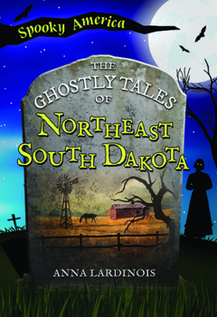 Paperback The Ghostly Tales of Northeast South Dakota Book