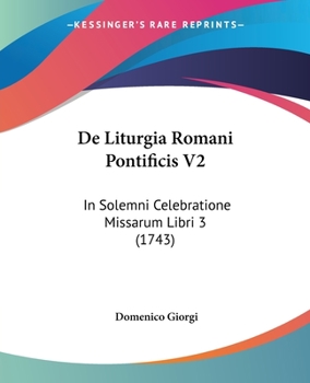 Paperback De Liturgia Romani Pontificis V2: In Solemni Celebratione Missarum Libri 3 (1743) Book