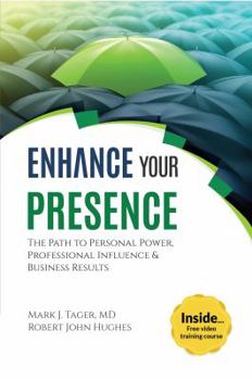 Paperback Enhance Your Presence: The Path to Personal Power, Professional Influence, and Business Results Book
