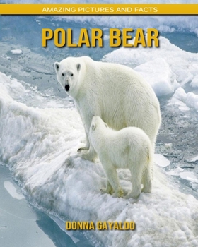 Paperback Polar bear: Amazing Pictures and Facts Book