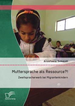 Paperback Muttersprache als Ressource?! Zweitspracherwerb bei Migrantenkindern [German] Book