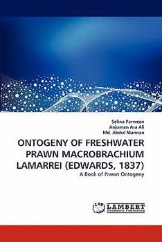 Paperback Ontogeny of Freshwater Prawn Macrobrachium Lamarrei (Edwards, 1837) Book