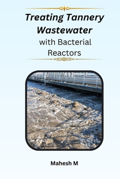 Paperback Treating Tannery Wastewater with Bacterial Reactors Book