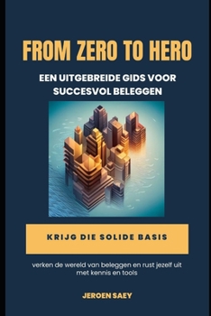 Paperback From Zero to Hero: Een uitgebreide gids voor succesvol beleggen [Dutch] Book