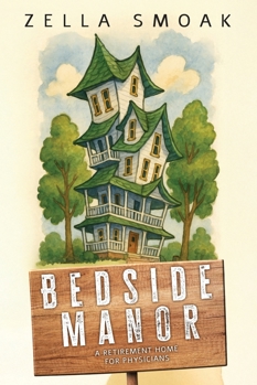 Paperback Bedside Manor: A Retirement Home for Physicians Book