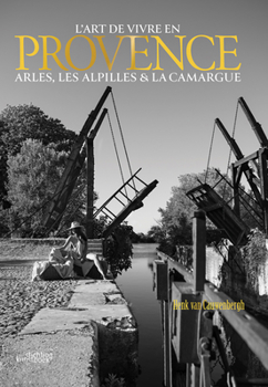 Hardcover L'Art de Vivre En Provence: Arles, Les Alpilles & La Camargue Book
