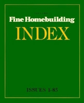 Paperback Taunton's Fine Homebuilding Index: Issues 1-85 Book
