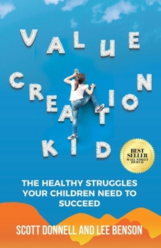 Paperback Value Creation Kid: The Healthy Struggles Your Children Need to Succeed Book