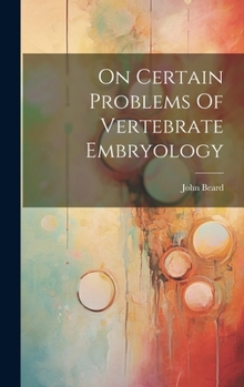 Hardcover On Certain Problems Of Vertebrate Embryology Book