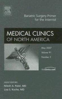 Hardcover Bariatric Surgery Primer for the Internist, an Issue of Medical Clinics: Volume 91-3 Book